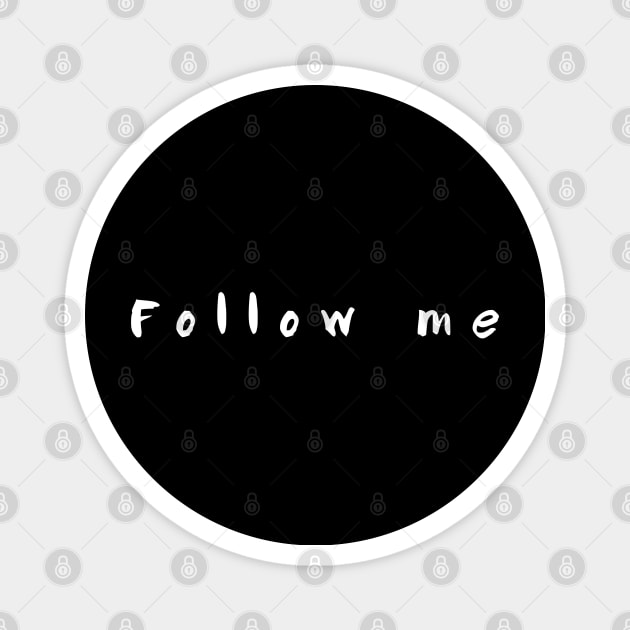 Follow me Magnet by pepques